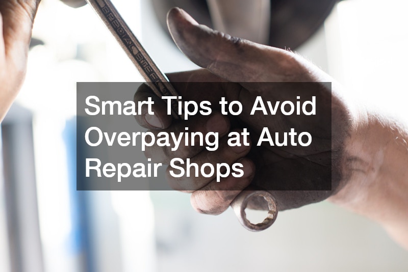 Smart Tips to Avoid Overpaying at Auto Repair Shops