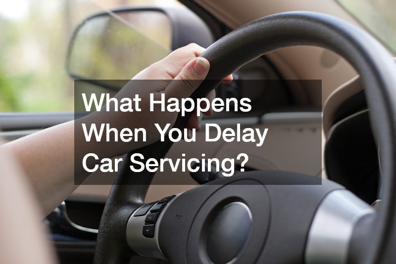 What Happens When You Delay Car Servicing?