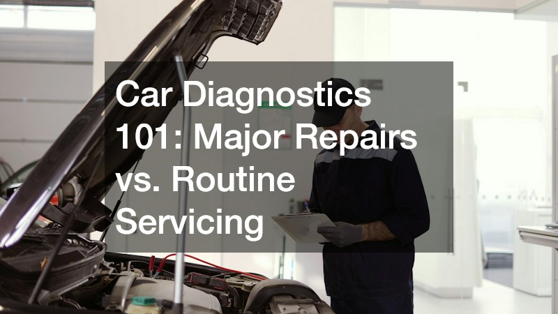 Car Diagnostics 101: Major Repairs vs. Routine Servicing